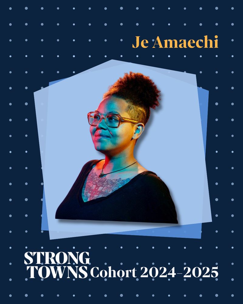 Dark blue graphic featuring a photo of Je Amaechi as part of the 2024-2025 Strong Towns Cohort. 
