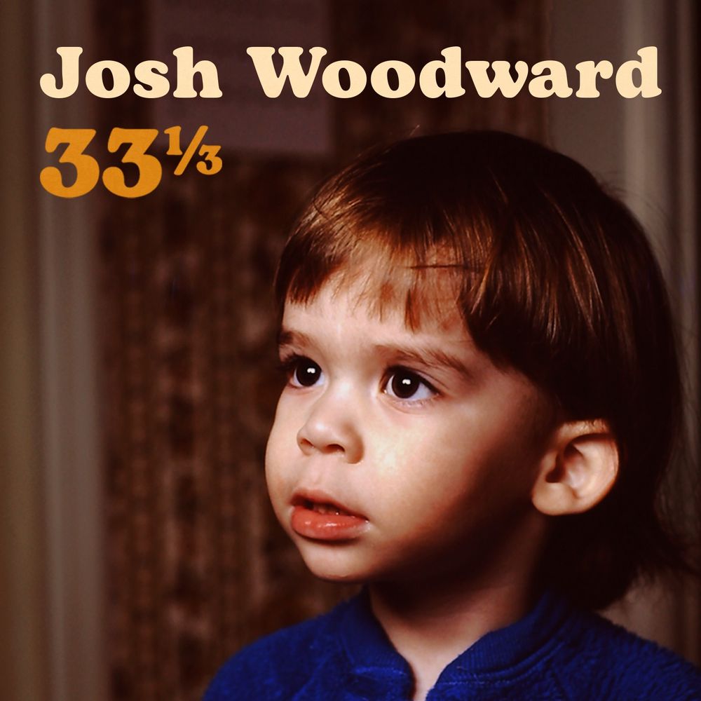 Album cover for "33⅓" by Josh Woodward, featuring a baby picture of me which is adorable, if I do say so myself