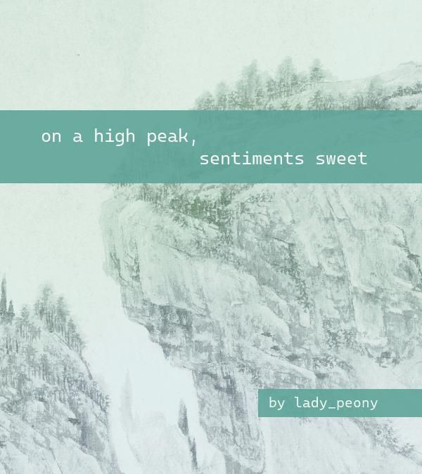 fic cover of 'on a high peak, sentiments sweet' by lady_peony, on a light green background of a cliff