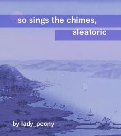 fic cover of 'so sings the chimes, aleatoric' by lady_peony against a light purple background on a landscape painting with mountains and a river. 