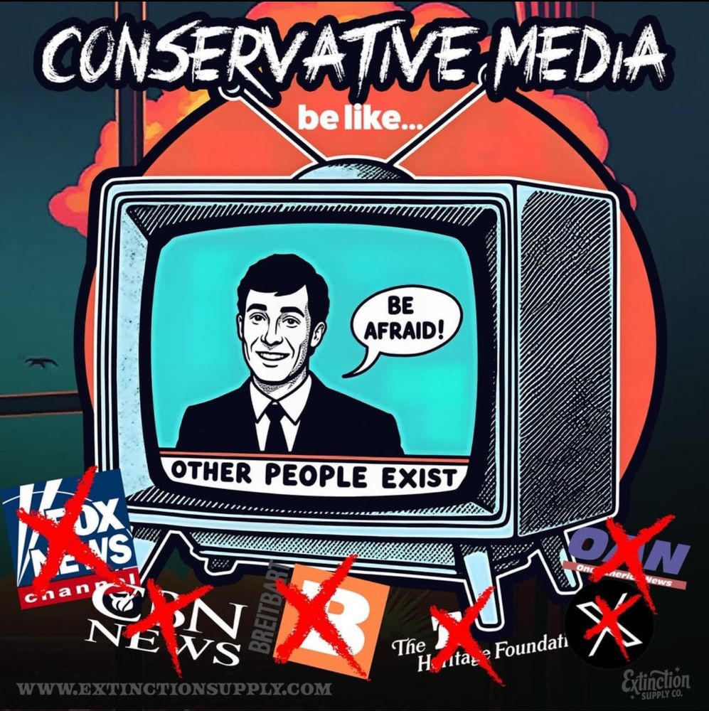 Conservative media be like… other people exist, be afraid!