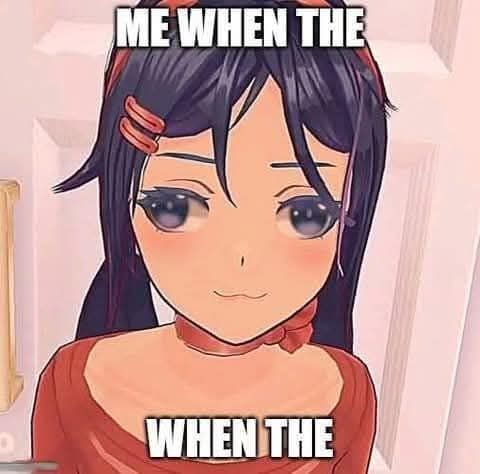 A picture of the character from Miside having a lazy eye and the text both in top & bottom saying "Me when the" "when the"