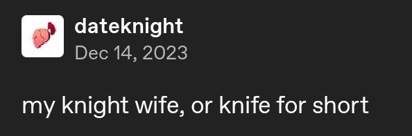 My knight wife, or knife for short