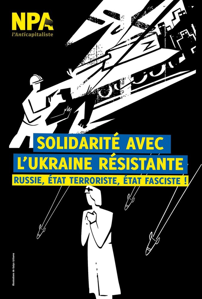 SOLIDARITÉ AVEC L'UKRAINE RÉSISTANTE
RUSSIE, ÉTAT TERRORISTE, ÉTAT FASCISTE !
lustrations de Katya Critseva
NPA