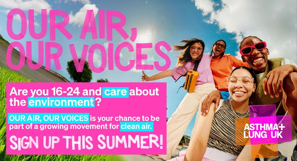 Asthma and Lung UK are looking for young people to join their Clean Air campaign. Are you 16-24 and care about the environment? Sign up this summer! 