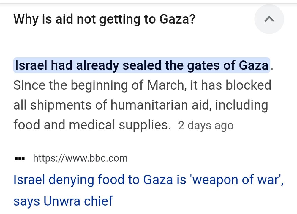 Screenshot 


Why is aid not getting to Gaza?

Israel had already sealed the gates of Gaza. Since the beginning of March, it has blocked all shipments of humanitarian aid, including food and medical supplies. 

2 days ago

https://www.bbc.com

Israel denying food to Gaza is 'weapon of war', says Unwra chief