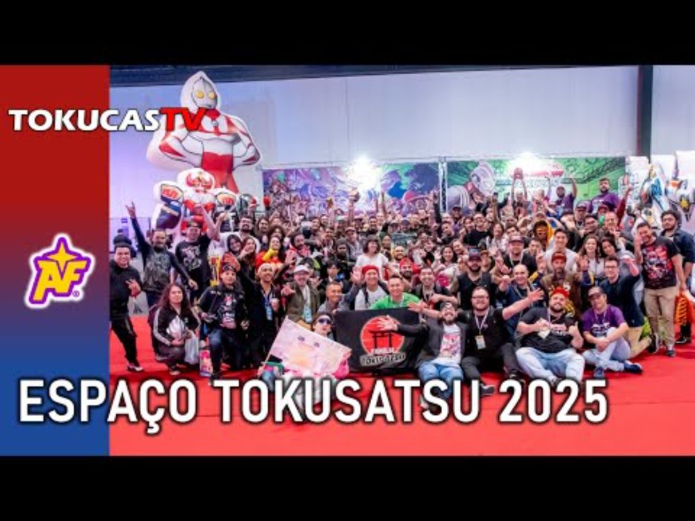 Espaço Tokusatsu.com.br - Anime Friends 2025
