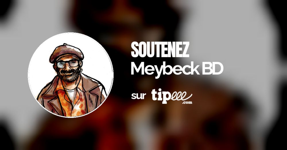 Soutenez Meybeck BD sur Tipeee