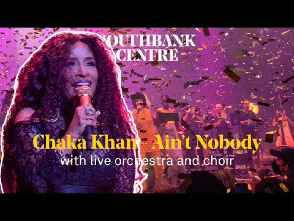 Chaka Khan – 'Ain’t Nobody’ (live), with Nu Civilisation Orchestra and the Southbank Meltdown Choir