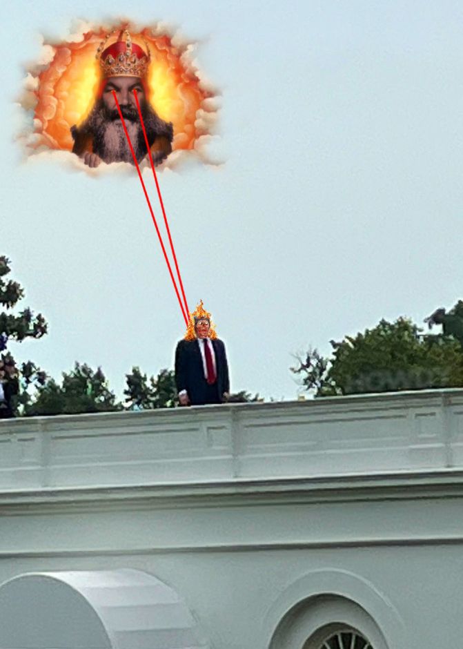 The photo of Donald Trump standing on the White House roof. The version of God from "Monty Python and The Holy Grail" has appeared in the sky and is using His divine heat vision on a screaming Trump.