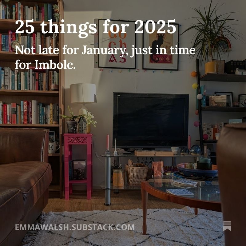 An interior photo of a living room with a white rug, brown leather sofa, tall bookcase, pink table with a lamp and orchid on top, a large tv screen and cluttered shelves underneath. Text overlayed reads '25 things for 2025, not late for January, just in time for Imbolc'