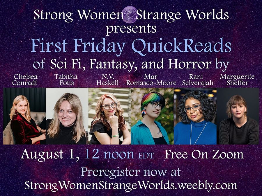 Graphic for Strong Women Strange Worlds First Friday Quickread of Sci Fi, Fantasy & Horror on August 1, 12 noon EDT(free on zoom). 

Preregister at https://strongwomenstrangeworlds.weebly.com