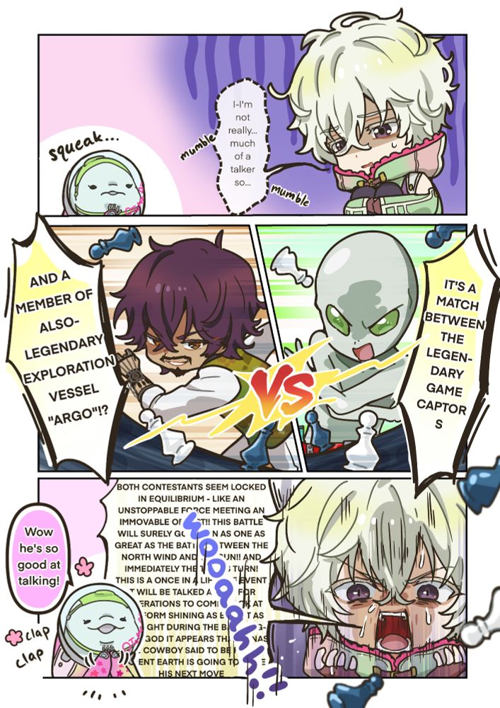 A comic riffing on the seventh episode of the gnosia anime
During the meeting Remnan seems very reserved and anxious mumbling that he "isn't really much of a talker...'
But then a showdown begins between Shigemichi (the legendary gamer Game Captor S) and Jonas (a member of the legendary space exploration vessel the Argo)
This hypes Remnan up and he confidentally commentates the intense dual
going on about how its a once in a lifetime event between two masters of a game
Otome applauding impressed by how good at talking he became