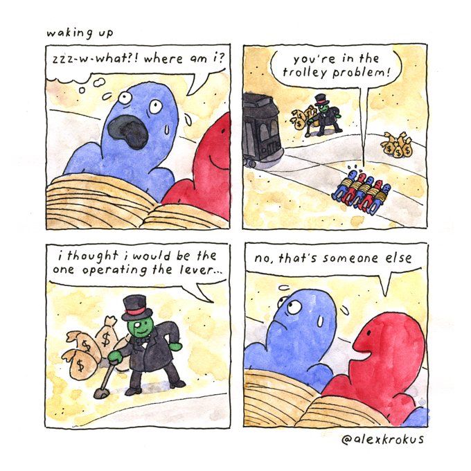 A comic by @alexkrokus depicting two figures tied to a trolley, as in the trolley problem. One says, ‘I thought I would be the one operating the lever’ and the other replies ‘no that’s someone else’.