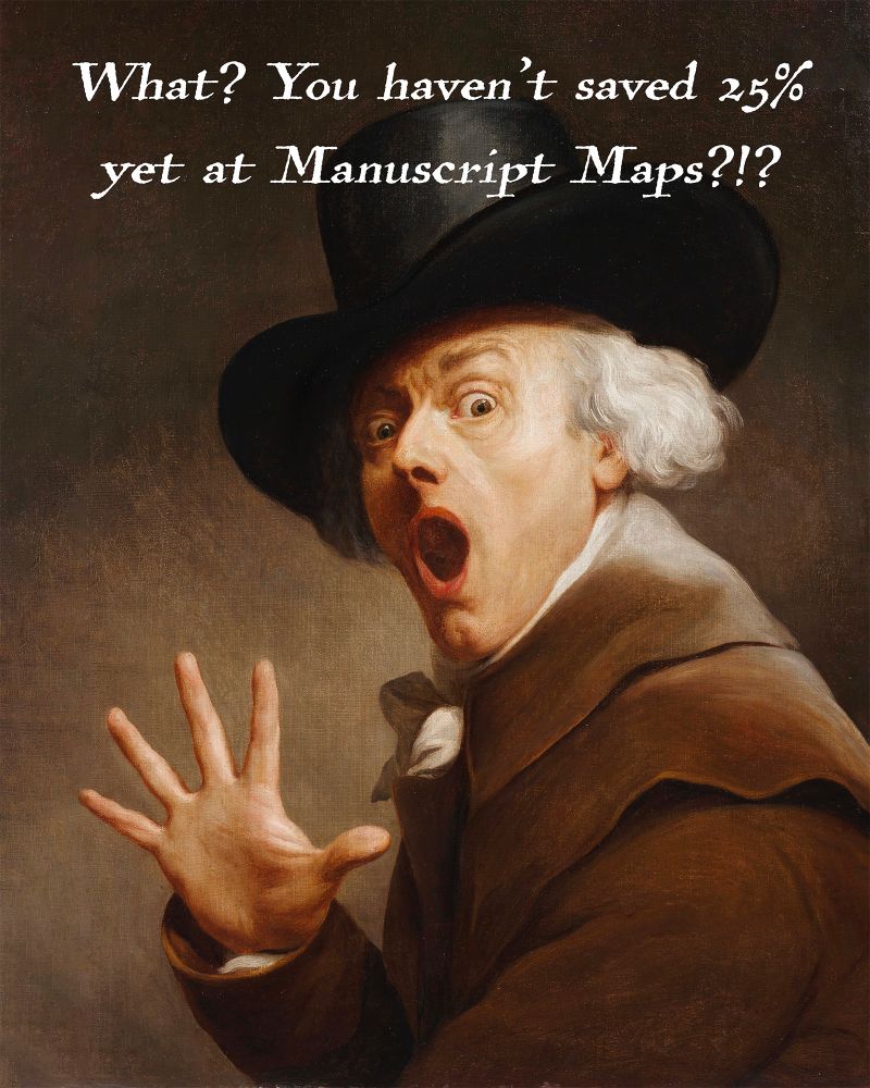 Joseph Ducreux painting of surprised man with text “What, you haven’t saved 25% yet at Manuscript Maps?