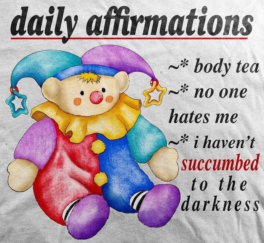 desenho de um palhaço colorido e sentado de aspecto infantil, como um brinquedo de criança, com a seguinte lista:

daily affirmations
- doy tea
- no one hates me
- i haven't succumbed to the darkness