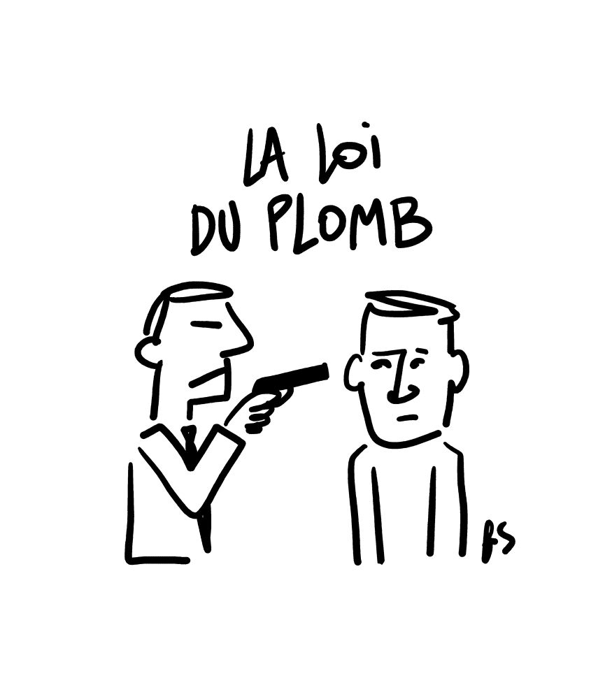 Dessin. Titre : la loi du plomb.
Un type à cravate pointe un pistolet vers la tempe d'un autre.