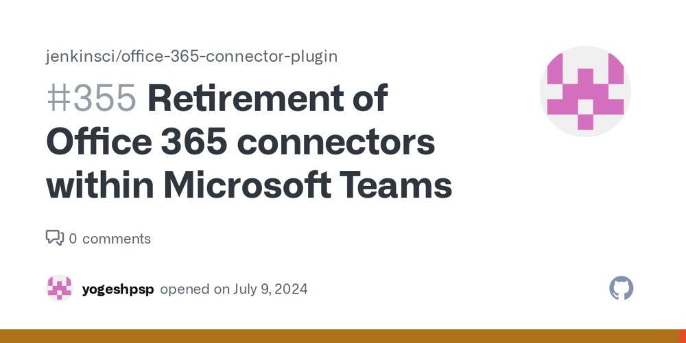 Retirement of Office 365 connectors within Microsoft Teams · Issue #355 · jenkinsci/office-365-connector-plugin