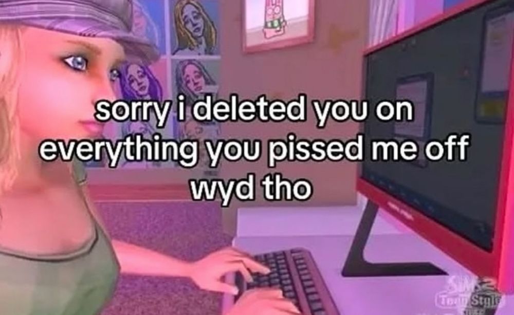 “sorry i deleted you on everything you pissed me off wyd tho” over a very 2000s sims 2 screenshot #meme #sims #sims2