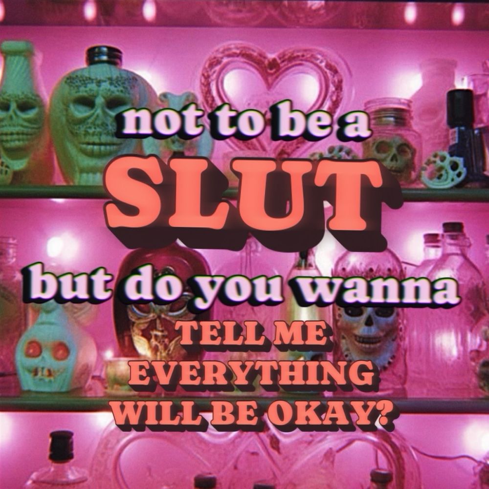 pink #meme that reads “not to be a SLUT
but do you wanna
TELL ME EVERYTHING WILL BE OKAY?