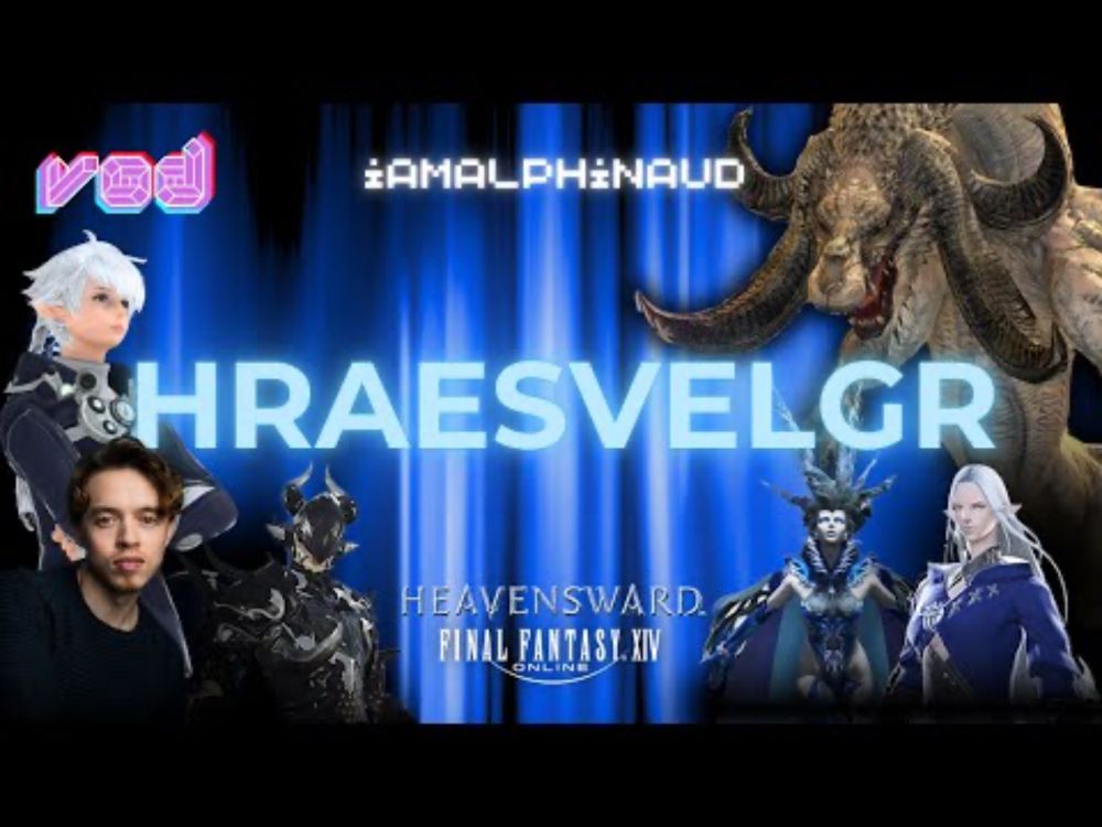 VOD 29 | Alphinaud VA Plays FFXIV: Heavensward | Hraesvelgr