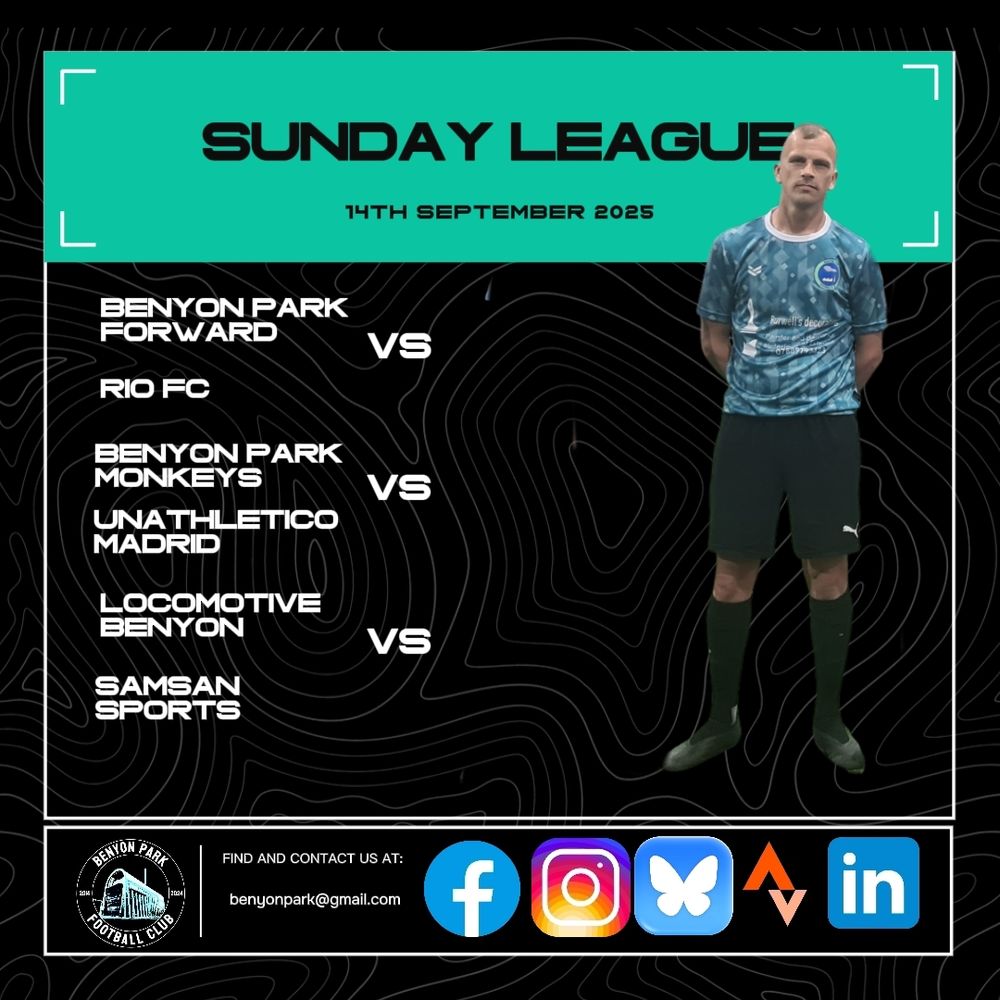 A fixture card for the Sunday Leagues on the 14th September 2025. 

A man stands solemnly on the right hand side with his hands behind his back in football kit. 

On the left three football fixtures are listed as follows:

Benyon Park Forward v Rio FC

Benyon Park Monkeys v Unathletico Madrid

Locomotive Benyon  v Samsan Sport 
