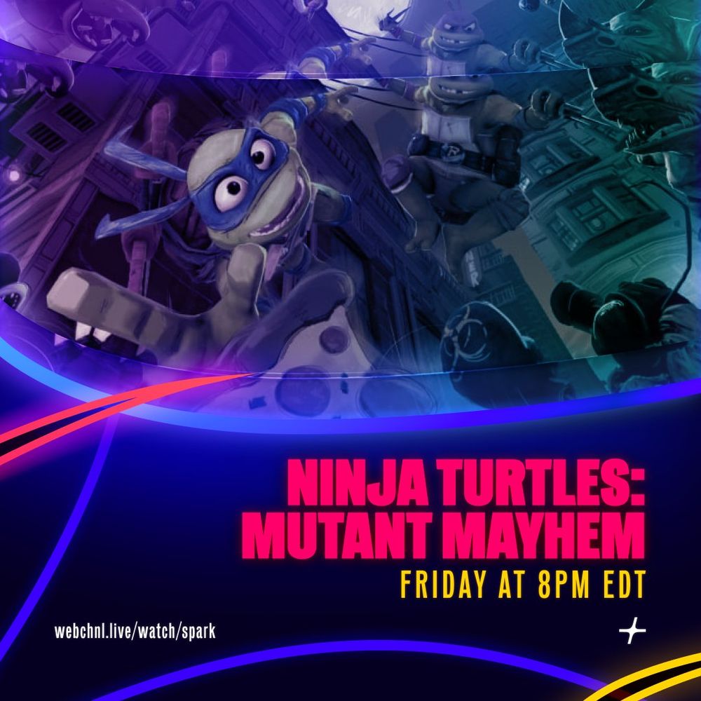 Image of "Teenage Mutant Ninja Turtles: Mutant Mayhem" with red text "NINJA TURTLES: MUTANT MAYHEM", yellow text "FRIDAY AT 8PM EDT" and white text "webchnl.live/watch/spark" and a white icon of the Spark logo.