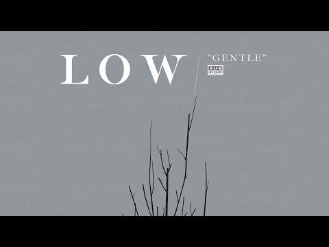 Low - Gentle