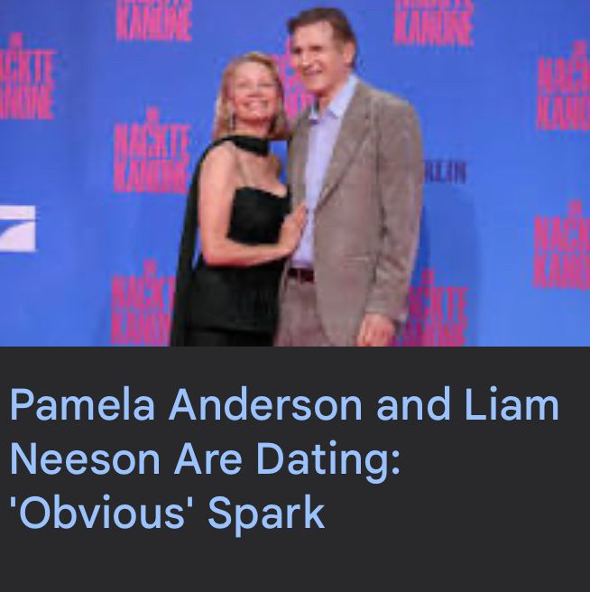A news story suggesting that Pamela Anderson and Liam Neeson are dating.