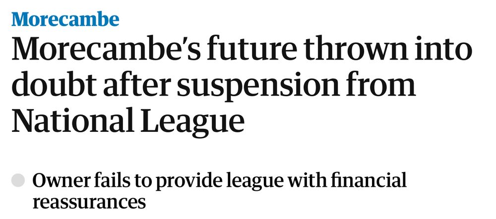 A news headline regarding Morcambe FC’s suspension from the league due to a lack of financial reassurances.