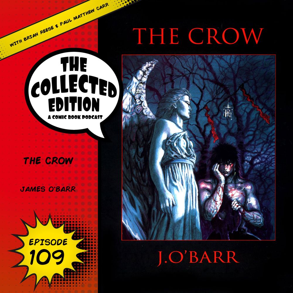 Collected Edition: Episode 109: The Crow - The Collected Edition