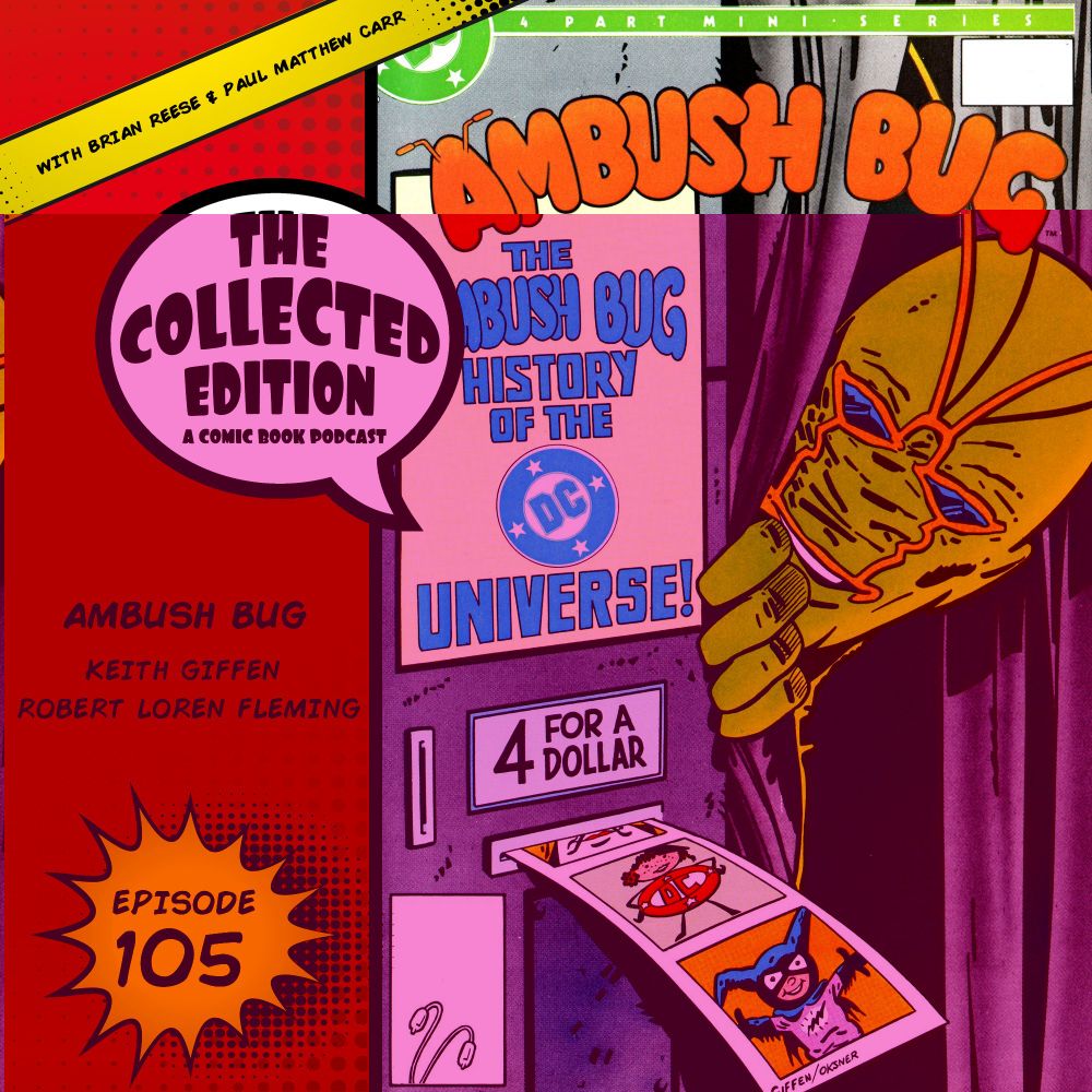 Collected Edition: Episode 105: Ambush Bug - The Collected Edition