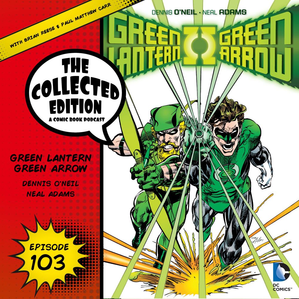 Collected Edition: Episode 103: Green Lantern Green Arrow - The Collected Edition