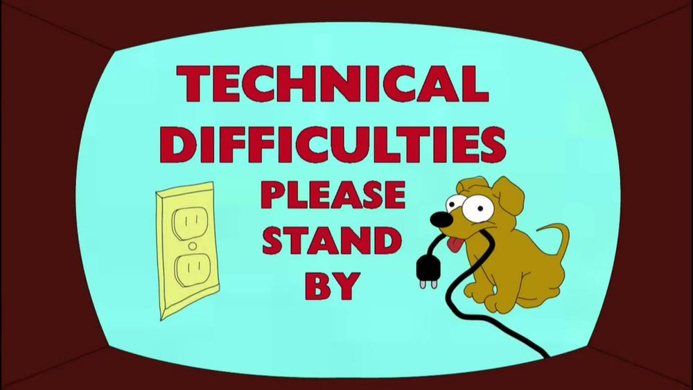 Photo showing a dog pulling out an electrical plug that reads "Technical difficults, please stand by"