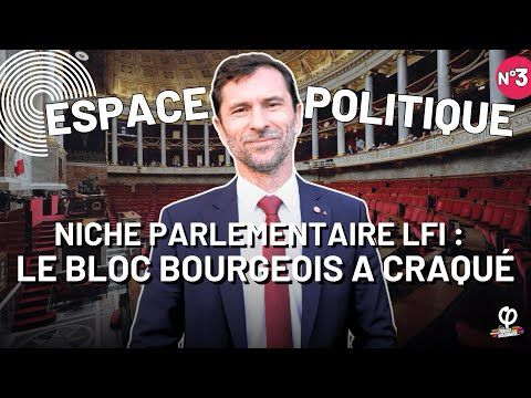 NICHE PARLEMENTAIRE LFI : LE BLOC BOURGEOIS A CRAQUÉ - ESPACE POLITIQUE #3