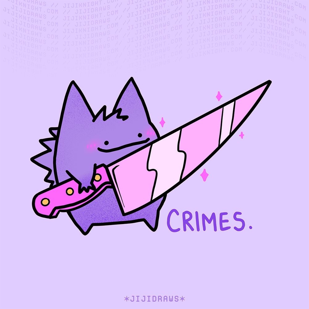 A silly illustration of a ditto disguised as a Gengar. He is holding a chef’s knife as big as he is. The word “CRIMES.” is written to his right. 🎨✨