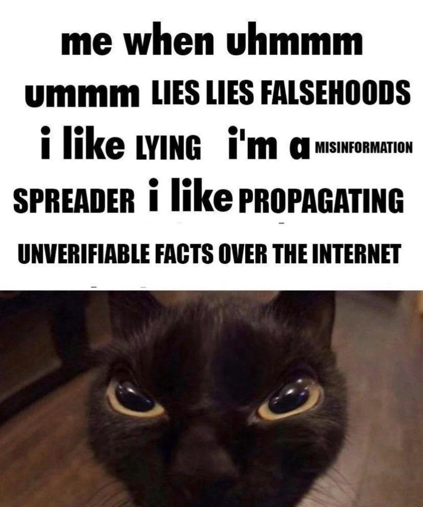 me when uhmmm
Ummm LIES LIES FALSEHOODS i like LYING i'm a MISinFoRMATION
SPREADER i like PROPAGATING UNVERIFIABLE FACTS OVER THE INTERNET