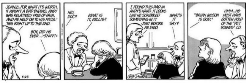 Doonesbury strip:  Andy's last words are "Brian Wilson is God"