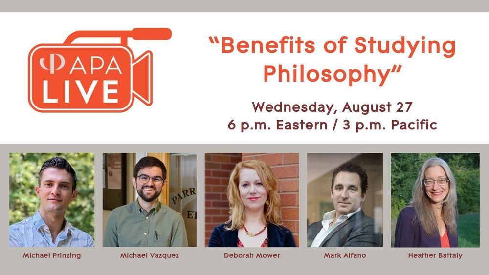 APA Live | “Benefits of Studying Philosophy,” Wednesday, August 27, 6 p.m. Eastern / 3 p.m. Pacific, with panelists Michael Prinzing, Michael Vazquez, Deborah Mower, Mark Alfano, and Heather Battaly.