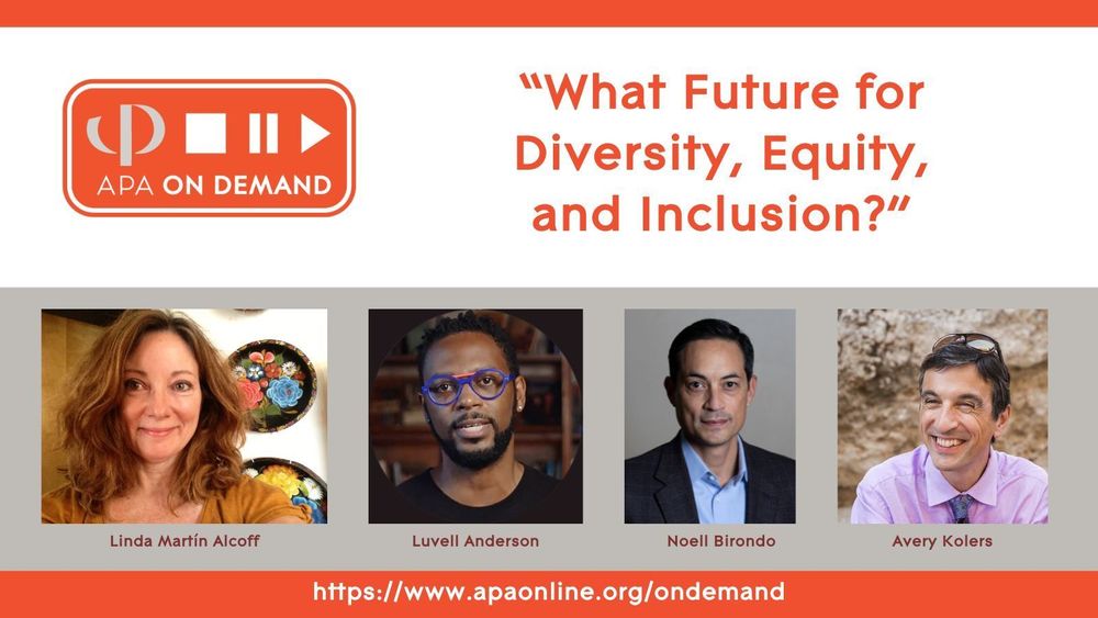 APA On Demand: “What Future for Diversity, Equity, and Inclusion?” with Linda Martín Alcoff, Luvell Anderson, Noell Birondo, and Avery Kolers