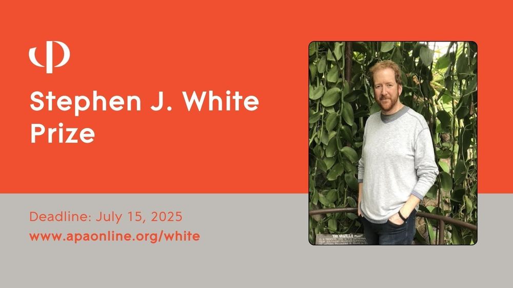 Stephen J. White Prize. Deadline: July 15, 2025. www.apaonline.org/white