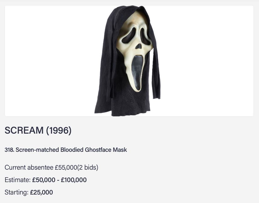 screenshot of https://propstoreauction.com/lot-details/index/catalog/462/lot/179743/318-Screen-matched-Bloodied-Ghostface-Mask-SCREAM-1996 reading:

SCREAM (1996)
318. Screen-matched Bloodied Ghostface Mask
Current absentee £55,000(2 bids)
Estimate: £50,000 - £100,000
Starting: £25,000