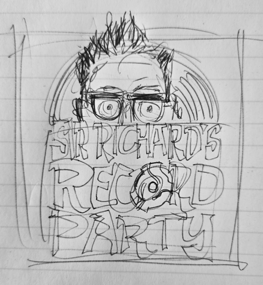 Sketch on lined paper, a ballpoint pen drawing of Rich's head with black hair and glasses peering over a wall of text that reads "Sir Richard's Record Party". There's a vinyl record rising behind them like the sun, and the "O" in Record Party is a 45 rpm record adapter.