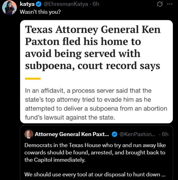 A news clip on TX AG Paxton and how he fled his home to avoid a subpoena. 
Republicans can flee in TX, just not Dems. 