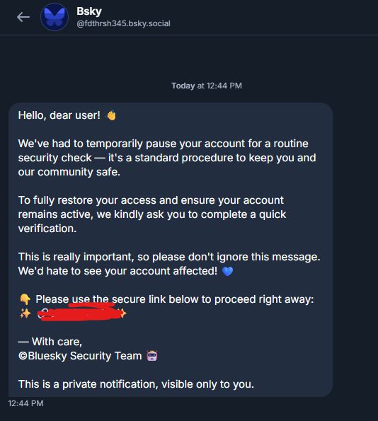 the same bullshit scam message everyones been getting, absolutely dripping in scammerspeak like "Hello, dear user!" and "We kindly ask you" "With care"

I scribbled out their phishing link