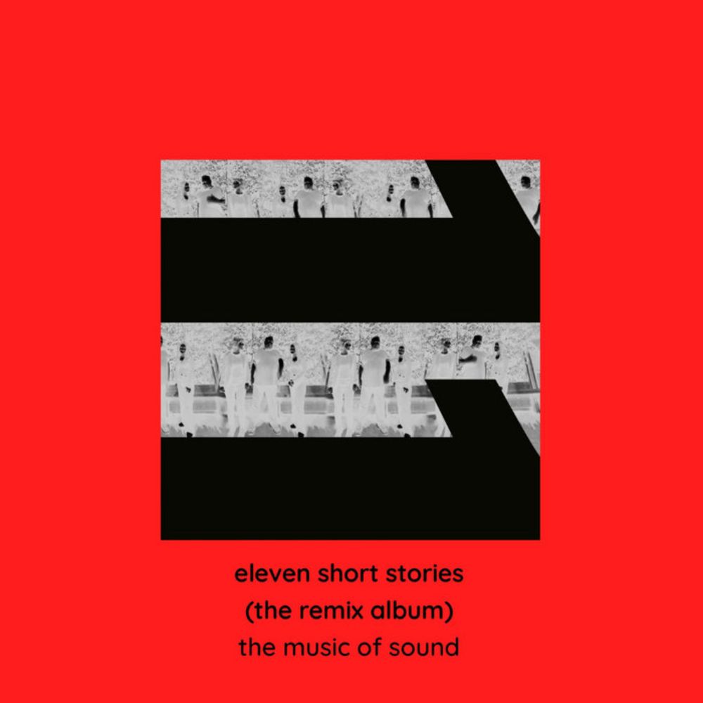 eleven short stories (the remix album)[ALBUM}, by The Music Of Sound