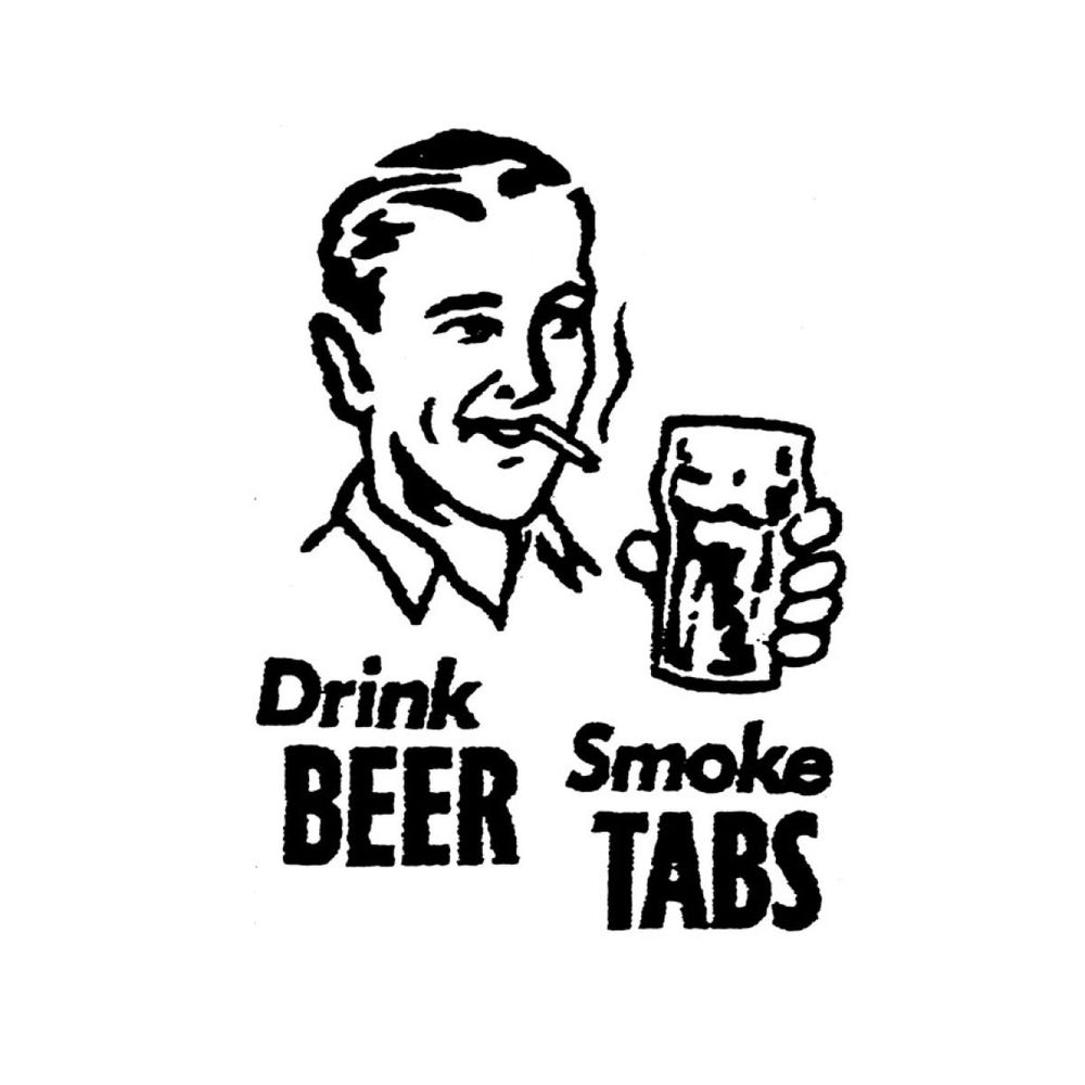Cartoon of a man holding a pint of beer and smoking a cigarette, with slogan "Drink BEER Smoke TABS".