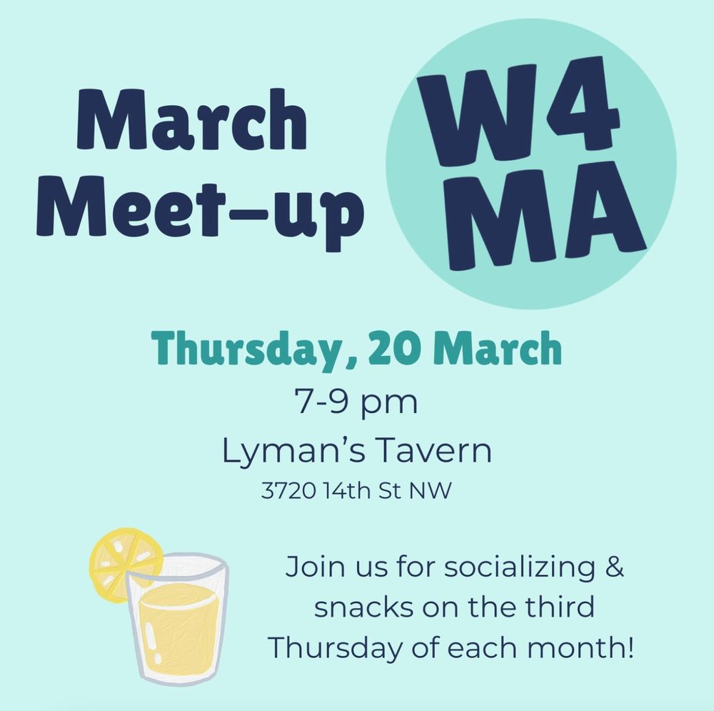 Flyer: March meet-up — Thursday, 20 March, 7-9 pm, Lyman's Tavern, 3720 14th St NW. Join us for socializing & snacks on the third thursday of each month!
