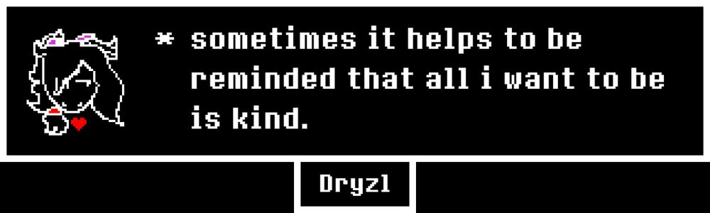 sometimes it helps to be reminded that all i want to be is kind