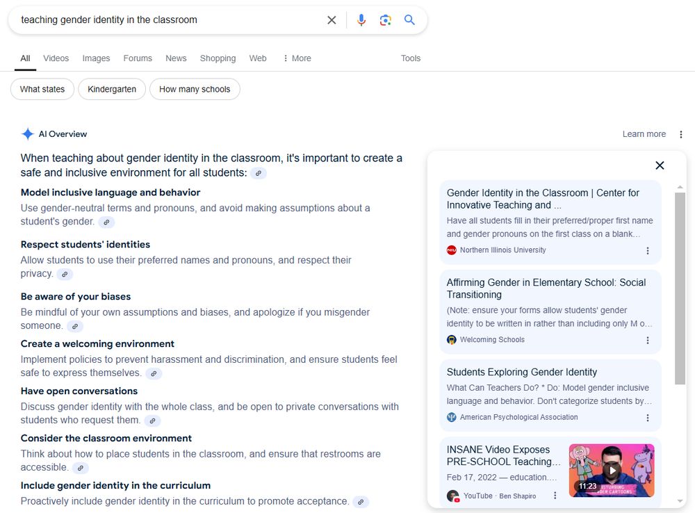 A wide screenshot of a Google result page for the query "teaching gender identity in the classroom." The AI summary for this query provides a lot of good advice. However, their citation for the advice to "Respect student identities" by "using their preferred pronouns" is cited to a YouTube video created by Ben Shapiro titled "INSANE Video Exposes PRE-SCHOOL Teaching."